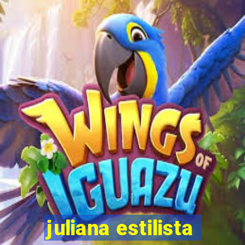 juliana estilista